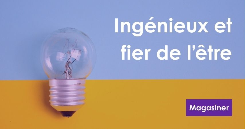Ingénieux et fier de l'être